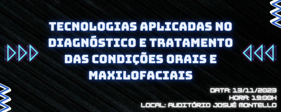 Tecnologias aplicadas no diagnóstico e tratamento das condições orais e maxilofaciais