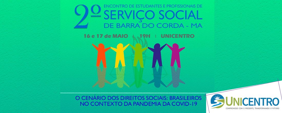 SEGUNDO ENCONTRO DE ESTUDANTES E PROFISSIONAIS DO SERVIÇO SOCIAL DE BARRA DO CORDA: O Cenário dos Direitos Sociais Brasileiro no contexto da Pandemia - COVID-19