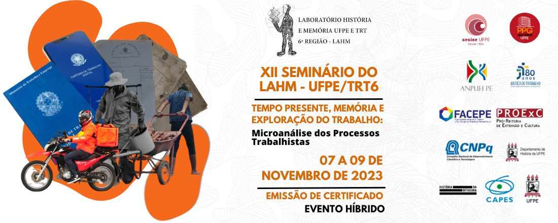 XII SEMINÁRIO DO LAHM:  TEMPO PRESENTE, MEMÓRIA e EXPLORAÇÃO DO TRABALHO - Microanálise dos Processos Trabalhistas