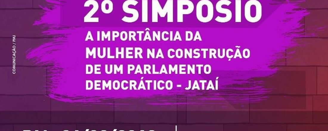 2º Simpósio "A importância da mulher na construção de um parlamento democrático" -  Jataí