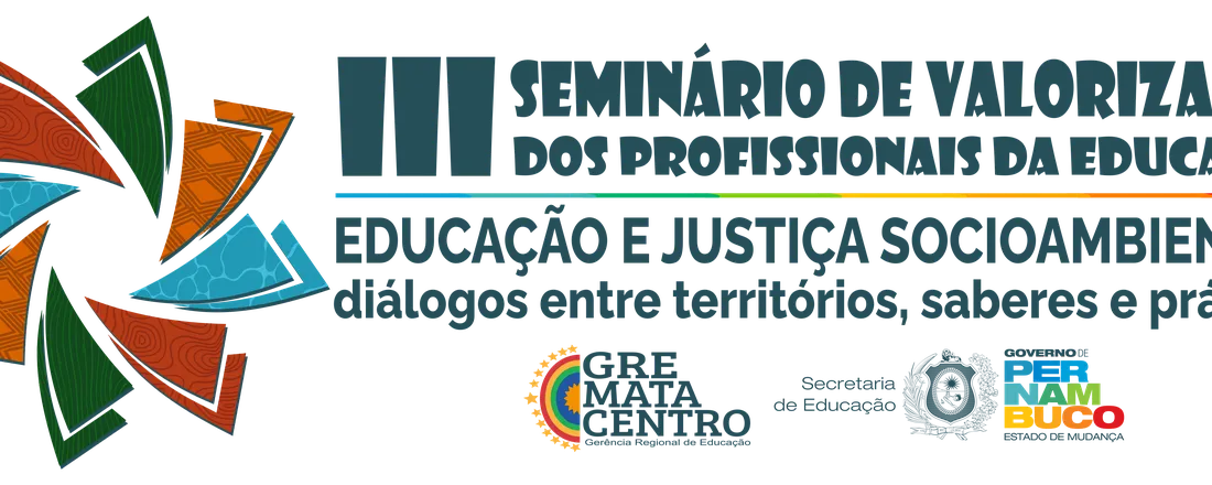 III SEMINÁRIO DE VALORIZAÇÃO DOS PROFISSIONAIS DA EDUCAÇÃO DA GRE MATA CENTRO