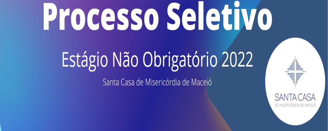 PROCESSO SELETIVO ESTÁGIO NÃO OBRIGATÓRIO CURSO TÉCNICO - SCMM 2022