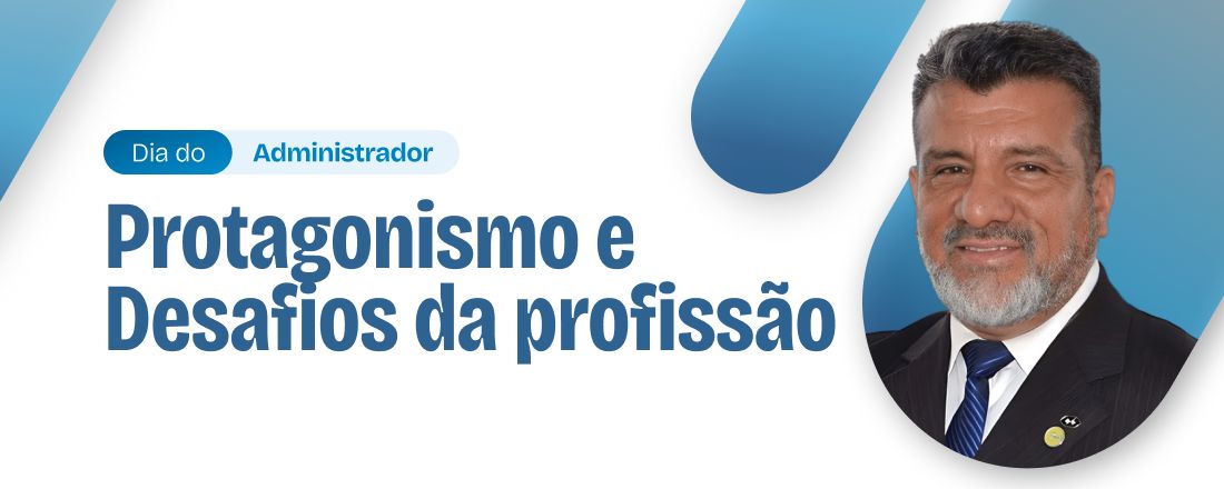 Dia do Administrador: Protagonismo e desafios da profissão