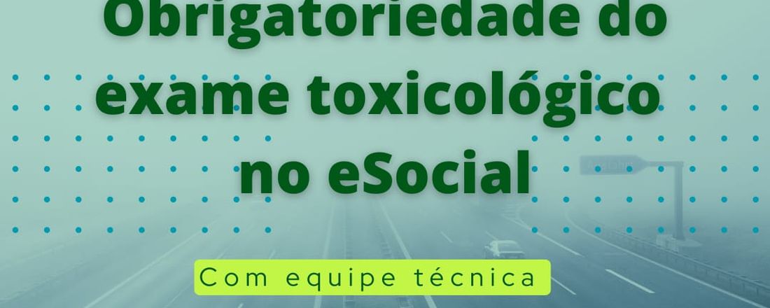 Obrigatoriedade exame toxicológico no e-Social