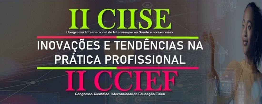 II Congresso Internacional de Intervenção na Saúde e no Exercício – (CIISE) e II Congresso Científico Internacional de Educação Física - (CCIEF)