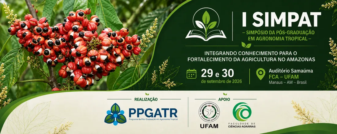 I SIMPAT - Simpósio da Pós-Graduação em Agronomia Tropical da UFAM: Integrando conhecimento para o fortalecimento da agricultura no Amazonas