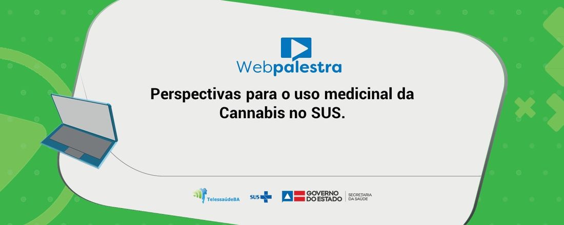 Webpalestra Perspectivas para o uso medicinal da Cannabis no SUS.
