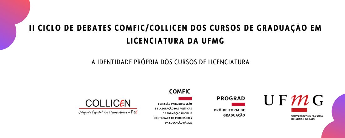 II CICLO DE DEBATES COMFIC/COLLICEN DOS CURSOS DE GRADUAÇÃO EM LICENCIATURA DA UFMG