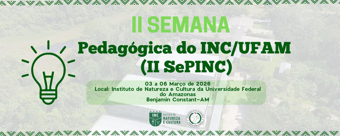 II Semana Pedagógica do Instituto de Natureza e Cultura – INC/UFAM (II SEPINC)