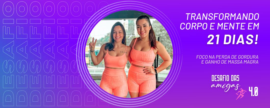 DESAFIO DAS AMIGAS 3.0