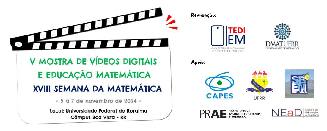 V MOSTRA DE VÍDEOS DIGITAIS E EDUCAÇÃO MATEMÁTICA E XVIII SEMANA DA MATEMÁTICA