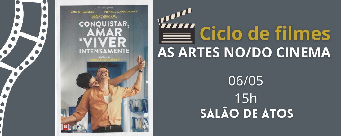 Ciclo de filmes AS ARTES NO/DO CINEMA - CONQUISTAR, AMAR E VIVER INTENSAMENTE