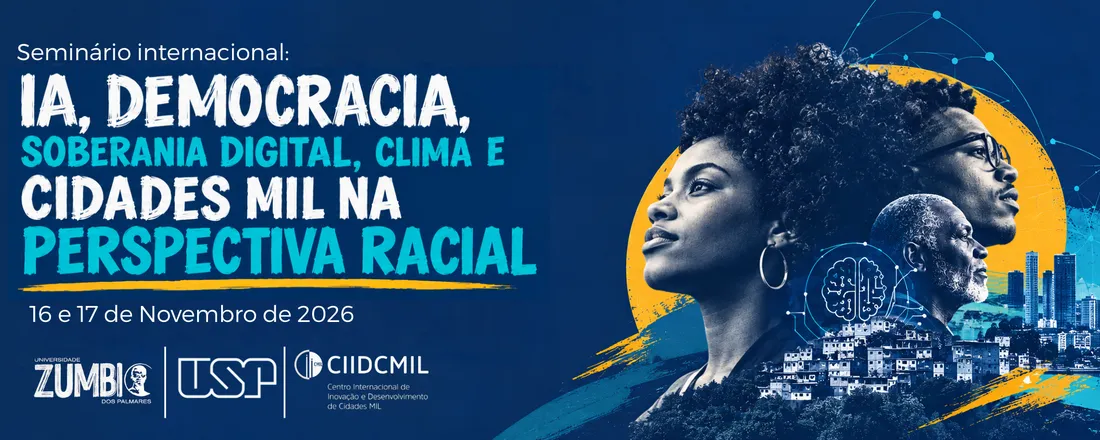 Seminário Internacional: IA, Democracia, Soberania Digital, Clima e Cidades Mil na perspectiva racial