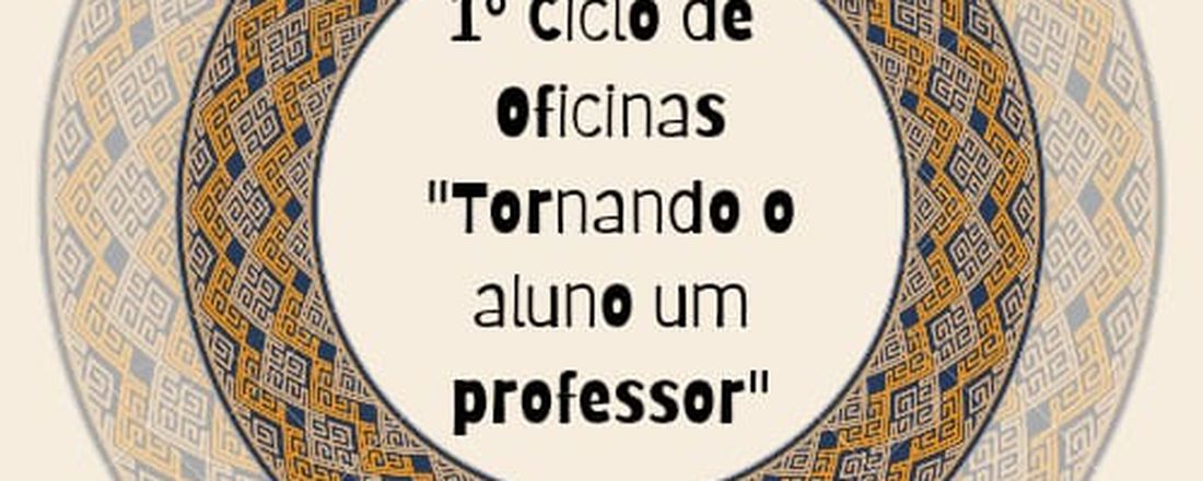 Ciclo de Oficinas: Tornando aluno em professor!