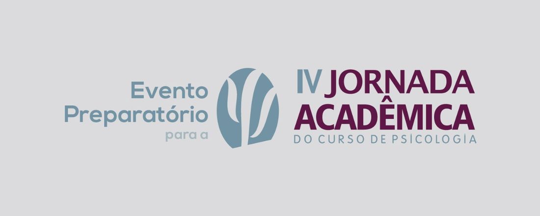 Evento Preparatório para a IV Jornada Acadêmica do Curso de Psicologia