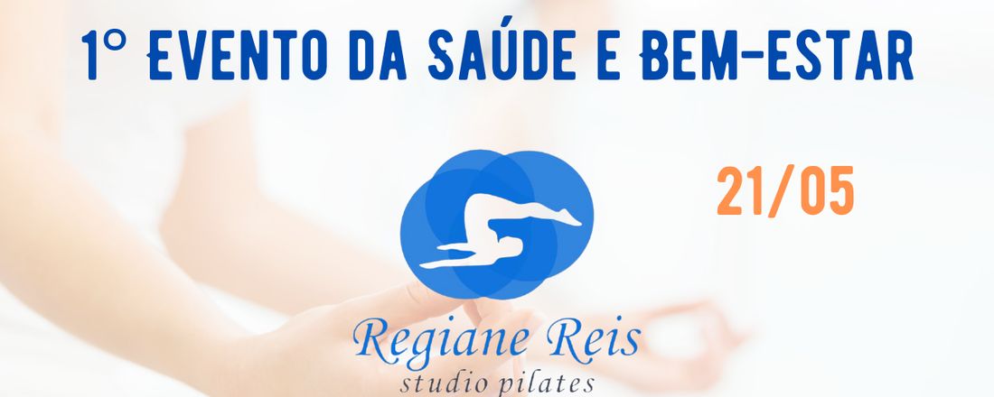 1°EVENTO DA SAÚDE E BEM-ESTAR STUDIO REGIANE REIS