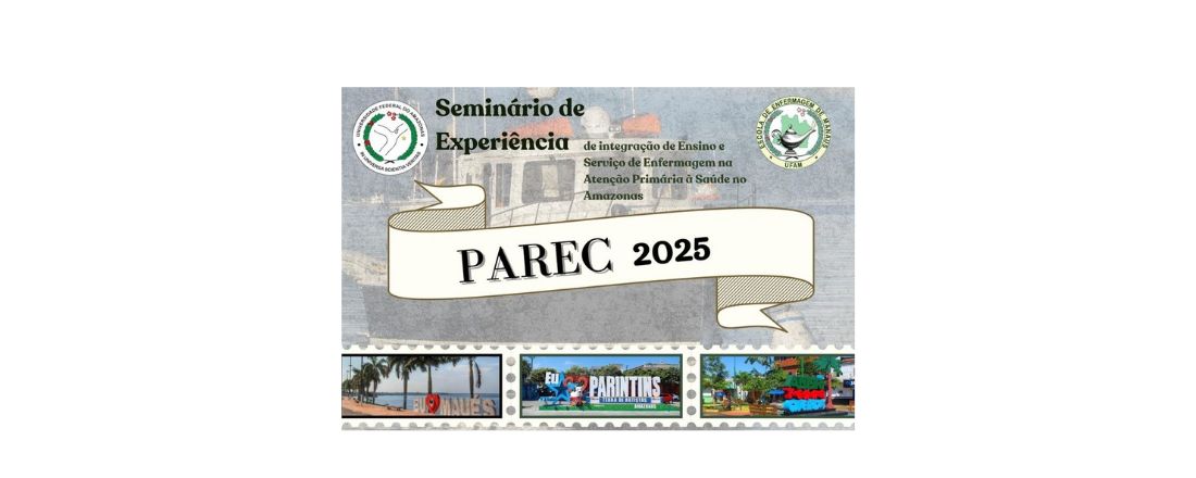 PAREC -Seminário de Experiências de Integração Ensino e Serviço de Enfermagem na Atenção Primária à Saúde no Amazonas