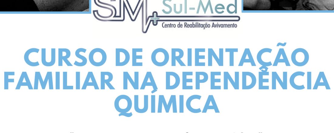 CURSO DE ORIENTAÇÃO FAMILIAR NA DEPENDÊNCIA QUÍMICA