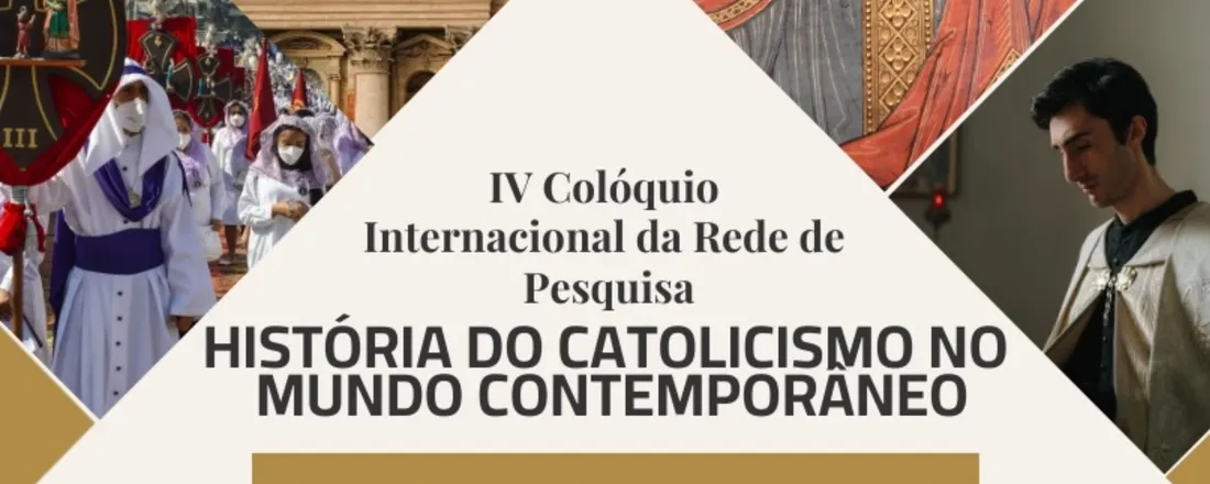 IV Colóquio Internacional da Rede de Pesquisa "Rede de Pesquisa História do Catolicismo no Mundo Contemporâneo"