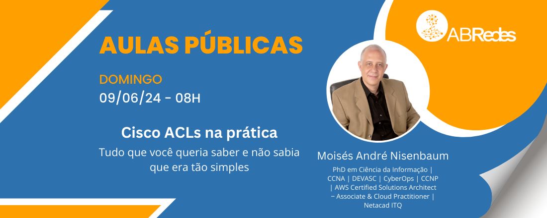 Aula Pública ABRedes - Cisco ACLs na prática: Tudo que você queria saber e não sabia que era tão simples