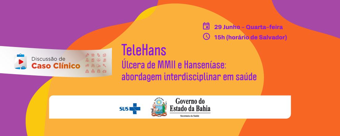 Discussão de caso clínico: TELEHANS: úlcera de MMII e Hanseníase: abordagem interdisciplinar em saúde