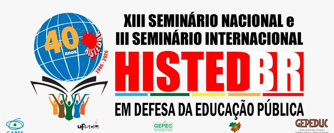 XIII SEMINÁRIO NACIONAL E III SEMINÁRIO INTERNACIONAL DO HISTEDBR 40 ANOS DO HISTEDBR (1986-2026) EM DEFESA DA EDUCAÇÃO PÚBLICA