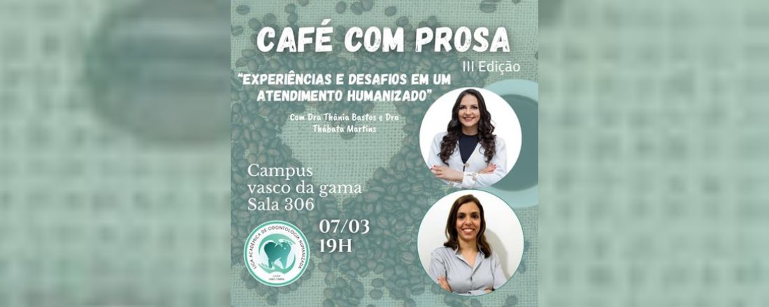 3ª CAFÉ COM PROSA - EXPERIÊNCIAS E DESAFIOS EM UM ATENDIMENTO HUMANIZADO