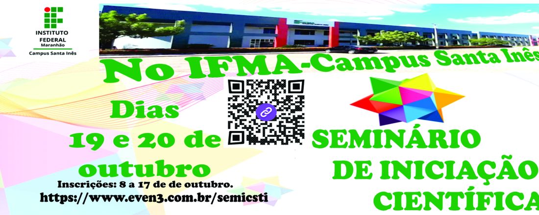 SEMINÁRIO DE INICIAÇÃO CIENTÍFICA (SEMIC) 2022 - Ciência, Pesquisa e Desenvolvimento: contribuições na formação dos estudantes do IFMA-Campus Santa Inês