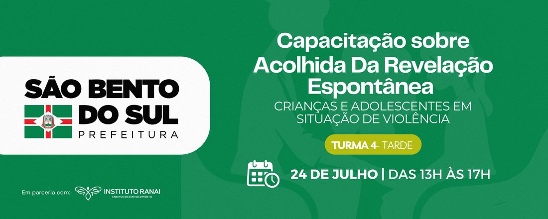 Acolhida Da Revelação Espontânea De Crianças E Adolescentes Vítimas E/Ou Testemunhas De Violência - Turma 4 - São Bento Do Sul-SC