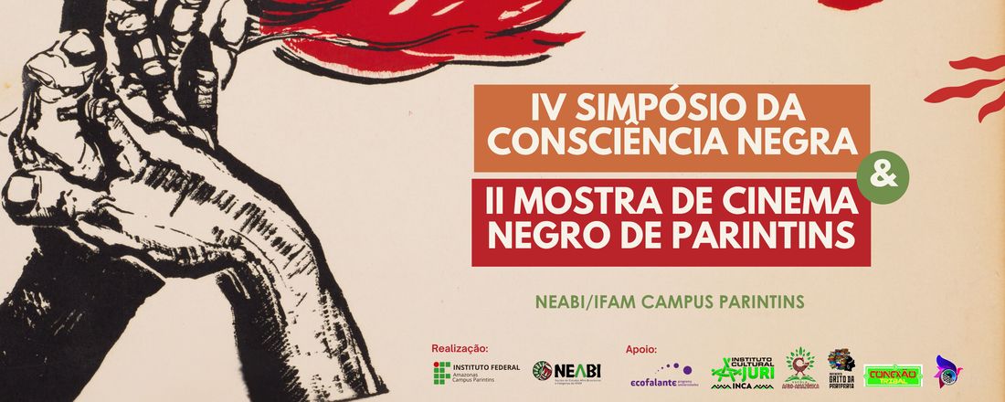 IV SIMCONE – SIMPÓSIO DA CONSCIÊNCIA NEGRA e II MOSTRA DE CINEMA NEGRO DE PARINTINS - IFAM CAMPUS PARINTINS