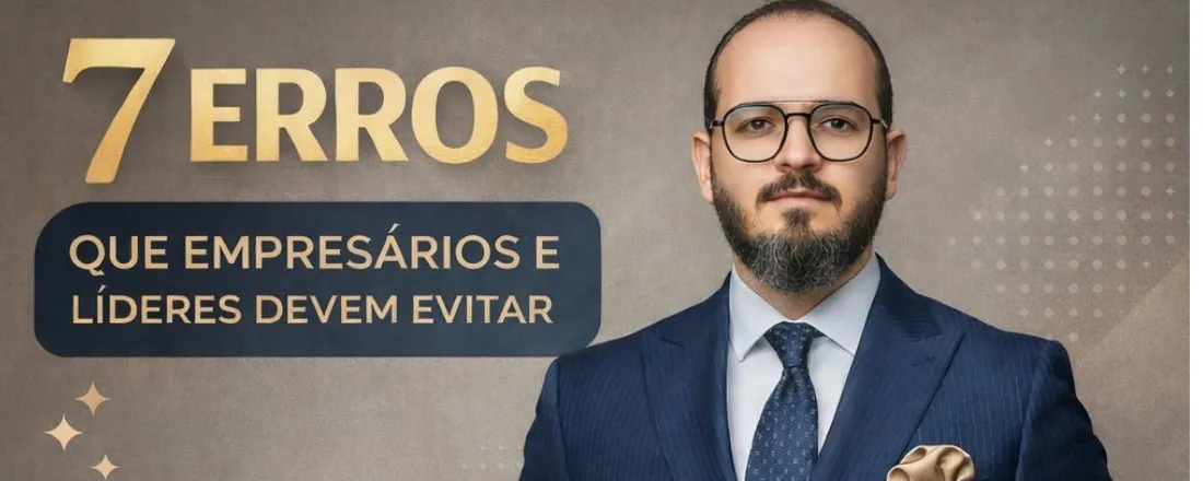 Palestra: 7 Erros que Empresáros e Líderes devem evitar