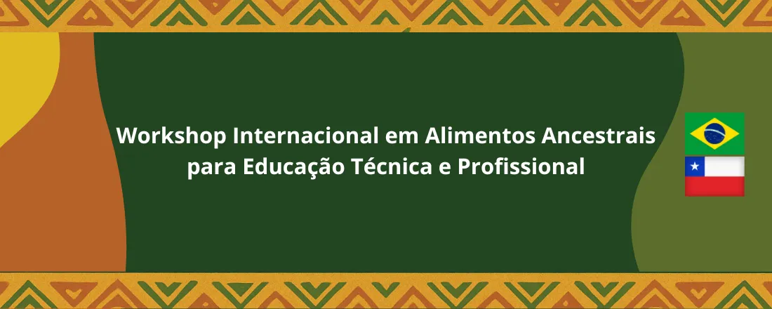 Workshop Internacional em Alimentos Ancestrais para Educação Técnica e Profissional