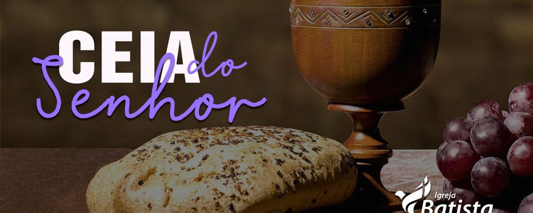 Ceia do Senhor | 04/07/2021
