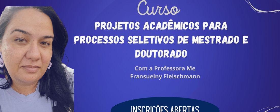 Projetos acadêmicos para Processos Seletivos de Mestrado e Doutorado