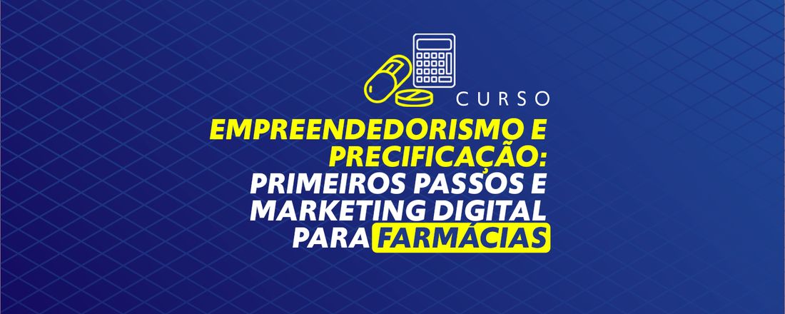 Empreendedorismo e precificação: primeiros passos e marketing digital para Farmácias (Cascavel)