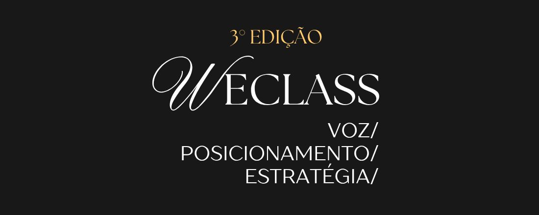 WECLASS - 3ª EDIÇÃO - Voz, posicionamento e estratégia