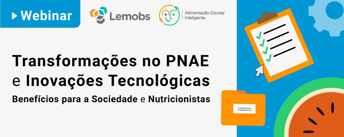 Transformações no PNAE e Inovações Tecnológicas - Benefícios para a Sociedade e Nutricionistas