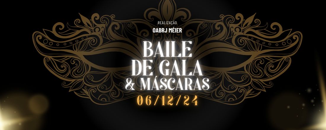 BAILE DE GALA & MÁSCARAS OAB MÉIER - 3ª EDIÇÃO