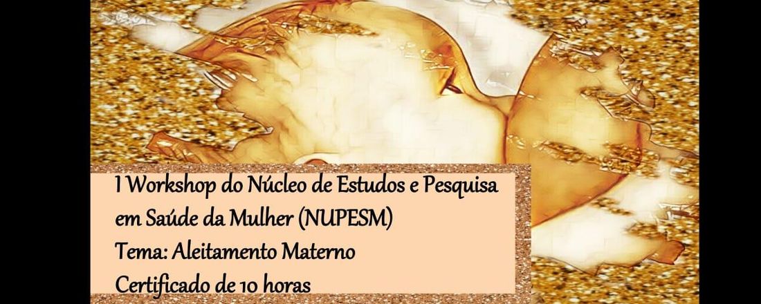 I WORSHOP DE ALEITAMENTO MATERNO DO NUPESM- UNIFANOR
