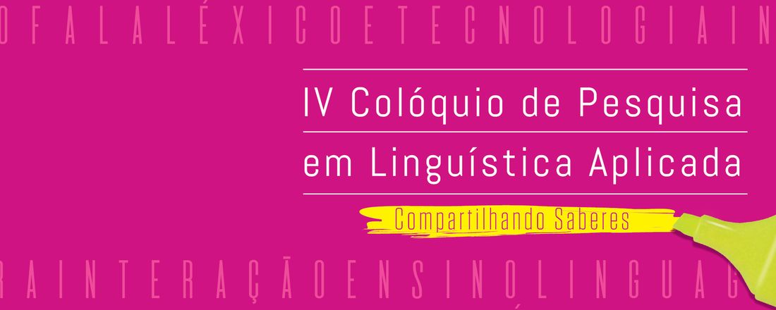 IV Colóquio de Pesquisa em Linguística Aplicada: Compartilhando Saberes