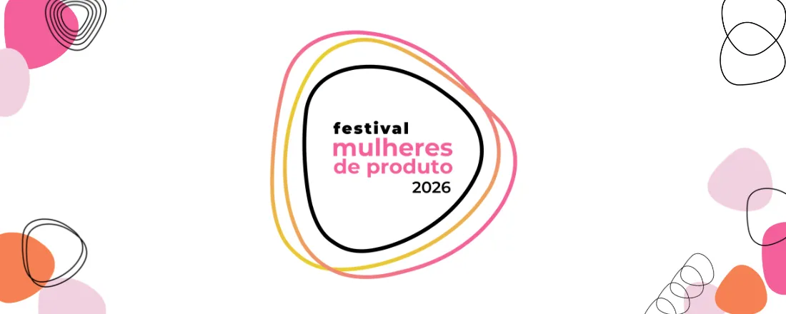 Festival Mulheres de Produto 2026
