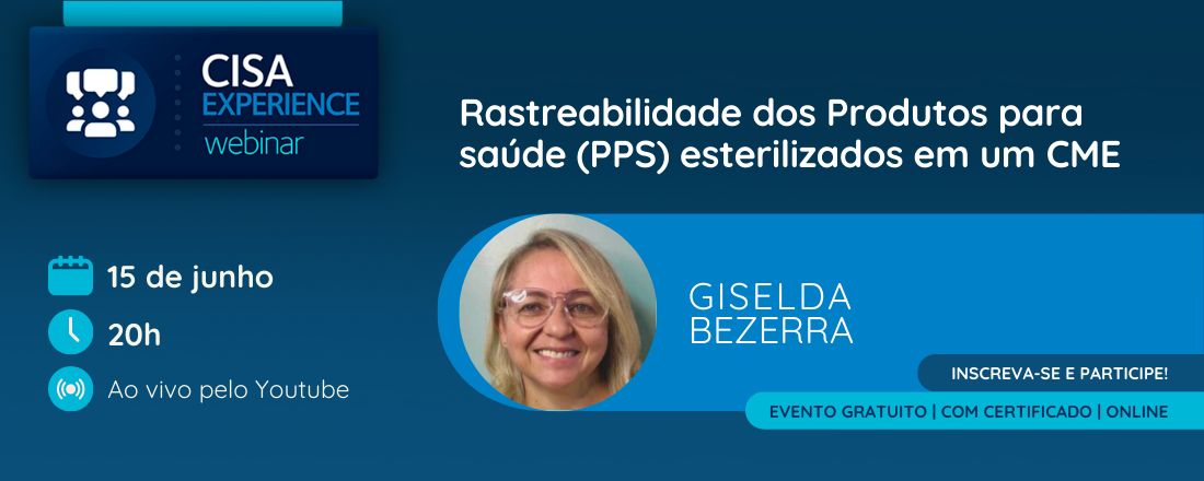 Cisa Experience Webinar :: Rastreabilidade dos Produtos para saúde (PPS) esterilizados em um CME