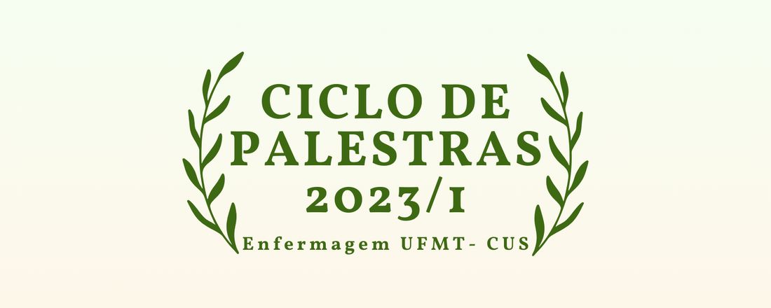 Ciclo de Palestras 2023/1 - Enfermagem CUS UFMT