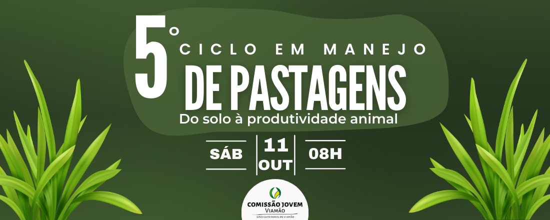 5º Ciclo em Manejo de Pastagens: Do solo à produtividade animal