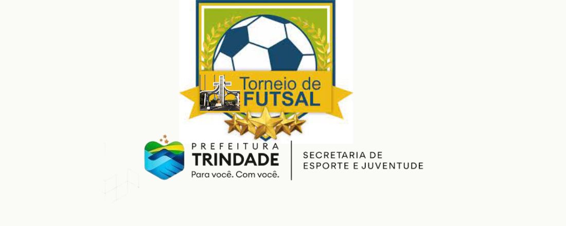 TORNEIO DE FUTSAL MASCULINO  TRINDADE 2023