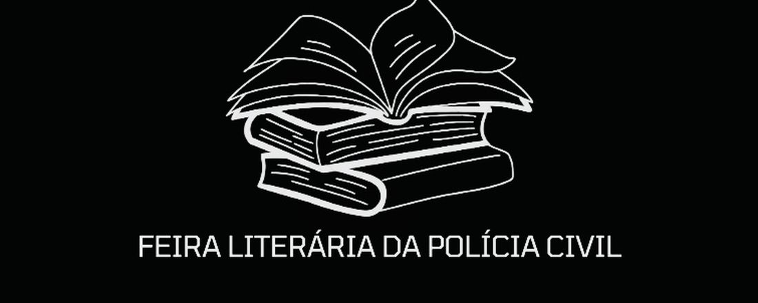 FEIRA LITERÁRIA DA POLÍCIA CIVIL