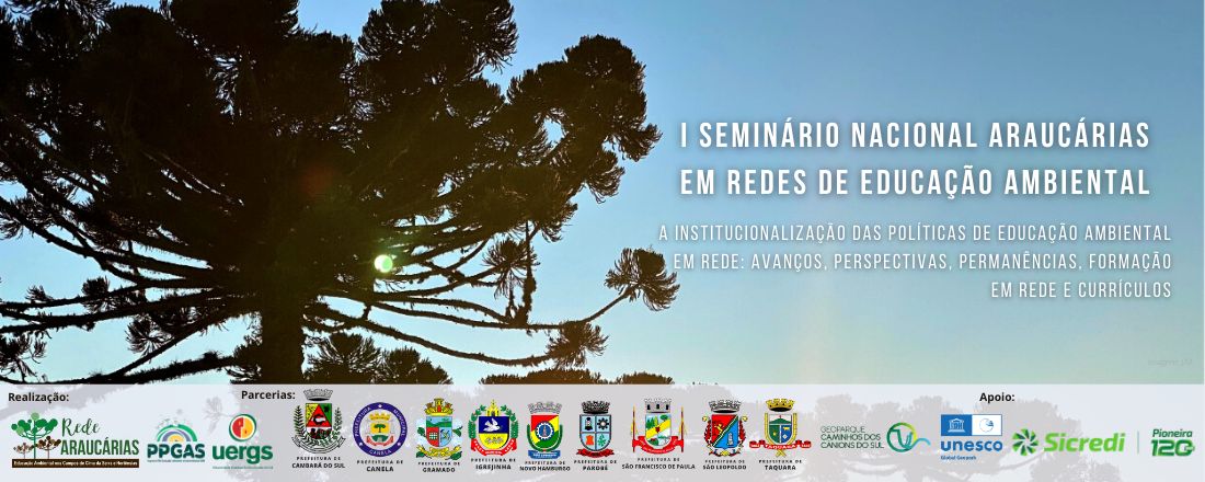 I SEMINÁRIO NACIONAL ARAUCÁRIAS EM REDES DE EDUCAÇÃO AMBIENTAL