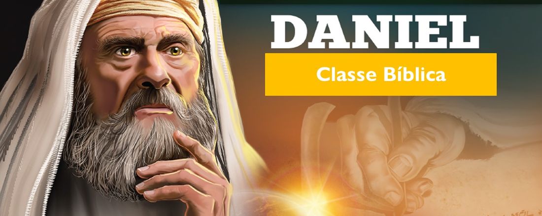 Classe Bíblica: As profecias de Daniel