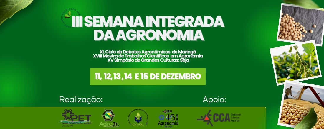 III Semana Integrada da Agronomia, XL Ciclo de Debates Agronômicos de Maringá, XVIII Mostra de Trabalhos Científicos em Agronomia, XV Simpósio de Grandes Culturas: Soja