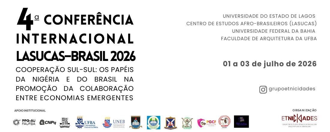 4ª CONFERÊNCIA INTERNACIONAL LASUCAS – BRASIL 2026: COOPERAÇÃO SUL-SUL: OS PAPÉIS DA NIGÉRIA E DO BRASIL NA PROMOÇÃO DA COLABORAÇÃO ENTRE ECONOMIAS EMERGENTES